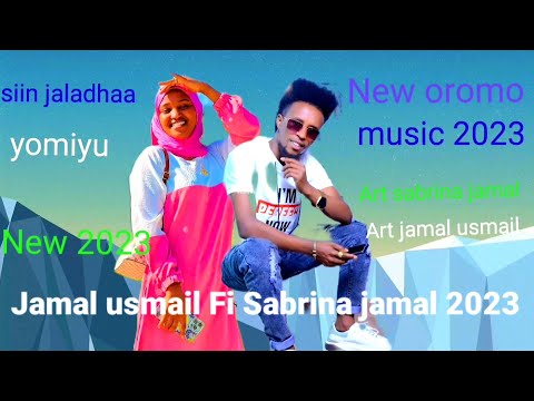 New Jamal usmail Fi sabrina jamal Ethiopia   oromo music new 2023 (video official)