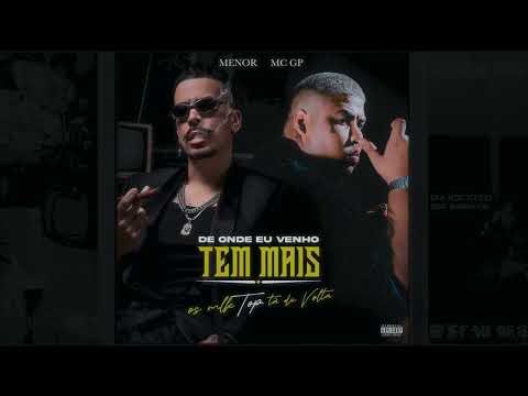 MENOR e MC GP - De Onde eu Venho tem Mais - Os MLK Top Tá de Volta (2025)