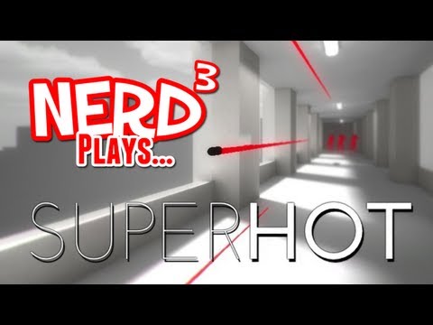 Nerd³ Plays... SUPERHOT