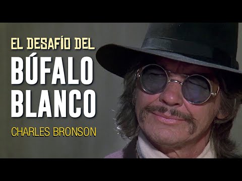 THE DESAFIO OF THE WHITE BUFAL | Charles Bronson