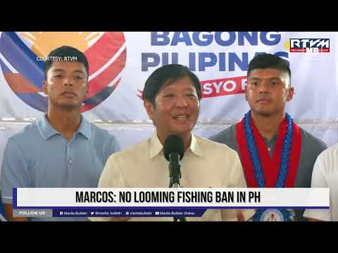 Marcos: No looming fishing ban in PH