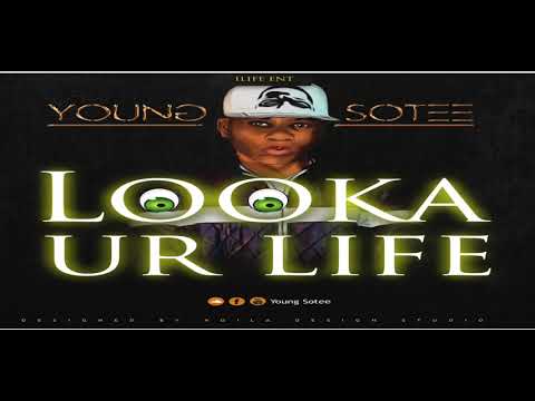 LOOKA UR LIFE - YOUNG SOTEE (LIBERIAN MUSIC 2017) prod. By steve chea