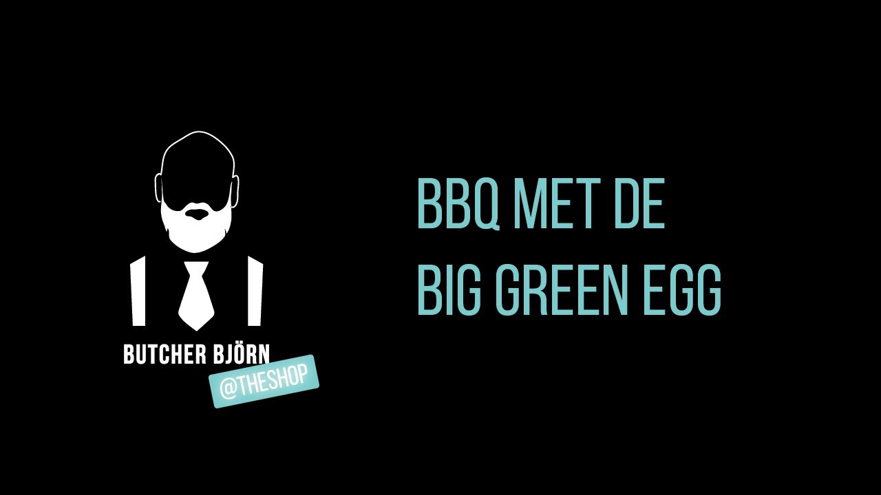 Vlog #15 BBQ met de Big Green Egg by Butcher Björn