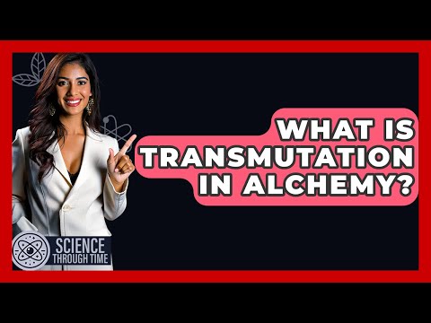 What Is Transmutation In Alchemy? - Science Through Time