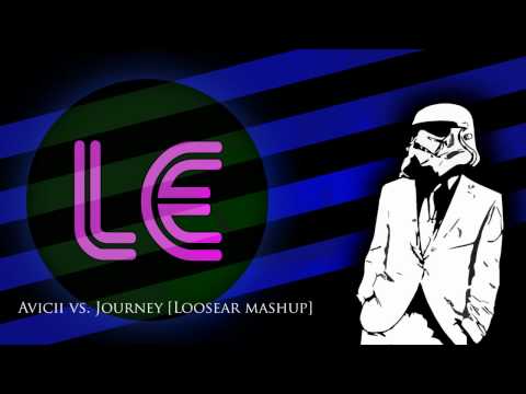 Avicii vs. Journey [Loosear mashup]