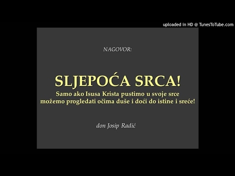 SLJEPOĆA SRCA! Samo ako Isusa Krista pustimo u svoje srce možemo progledati očima duše i doći d
