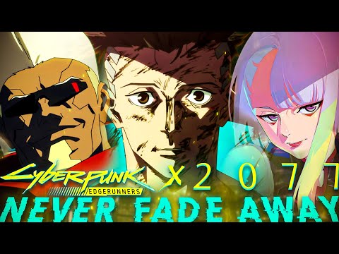 Cyberpunk Edgerunners x 2077 AMV   Never Fade Away