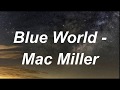 Blue World - Mac Miller ( Lyrics)