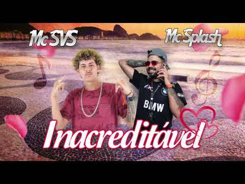 MC SVS e MC Splash - Inacreditável (Prod. DJ Marquinhos Sangue Bom)(Áudio Oficial)