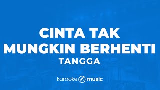 Download lagu Cinta Tak Mungkin Berhenti - Tangga (KARAOKE VERSION) mp3