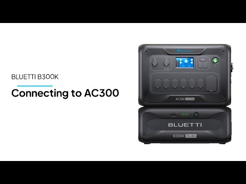 BLUETTI B300K丨Connecting to AC300