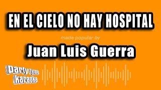 Juan Luis Guerra - En El Cielo No Hay Hospital (Versión Karaoke)