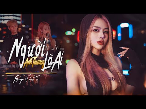 Người anh thương là ai - Oanh Tạ