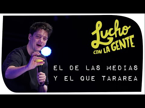 Lucho con La Gente #129 - El de las Medias y El que Tararea