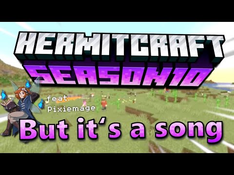 We Turned Hermitcraft Season 10 Into a Song (feat. all Hermits and Pixiemage)
