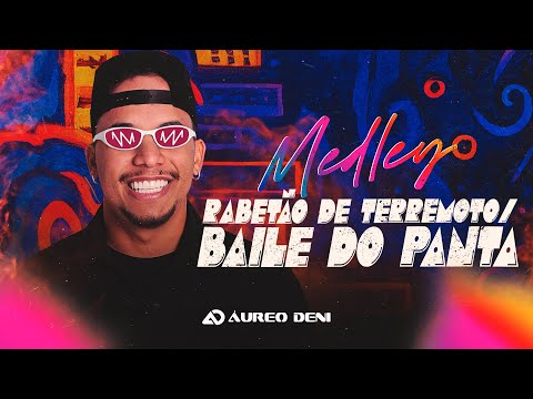 MEDLEY RABETÃO DE TERREMOTO  - BAILE DO PANTA - ÁUREO DENI