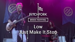 Low  &quot;Just Make It Stop&quot; - Pitchfork Music Festival 2013