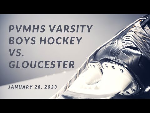 PVMHS Varsity Boys Hockey vs. Gloucester - January 28, 2023