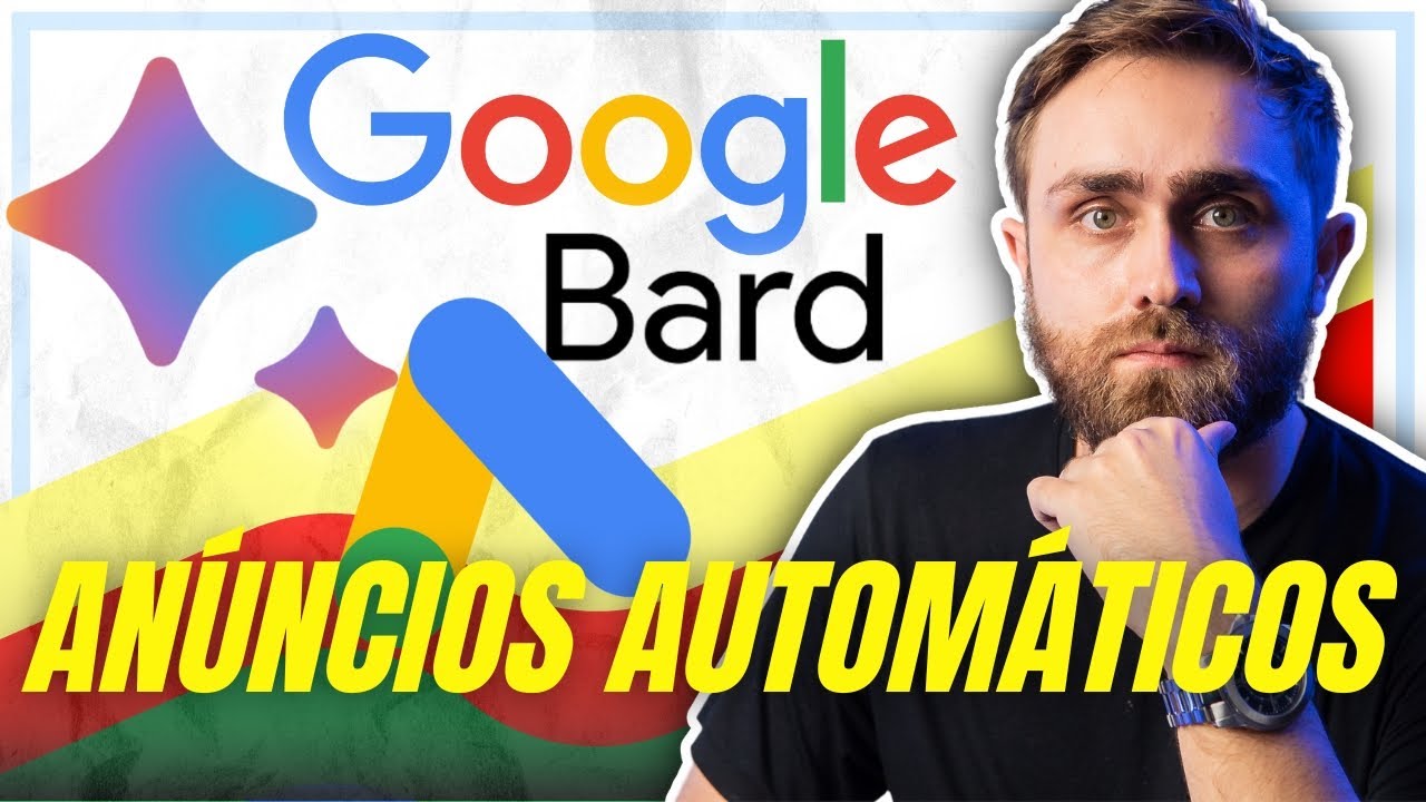 LANÇADO O GOOGLE BARD NO GOOGLE ADS: ANÚNCIOS AUTOMÁTICOS