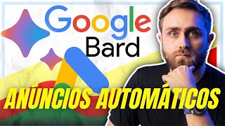 LANÇADO O GOOGLE BARD NO GOOGLE ADS: ANÚNCIOS AUTOMÁTICOS