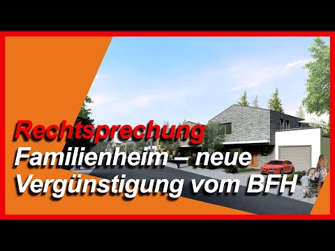 Familienheim - Neue Begünstigung durch den BFH