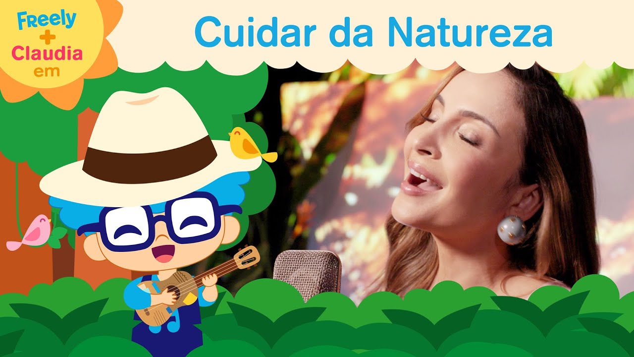 🎵 Freely e Claudia Leitte em CUIDAR DA NATUREZA | Clipe Musical para Crianças