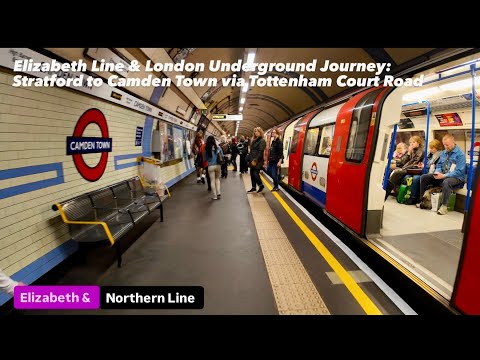 Elizabeth Line & London Underground Journey: Stratford to Camden Town via Tottenham Court Road