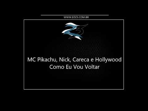 MC Pikachu, Nick, Careca e Hollywood - Como Eu Vou Voltar (DJ Bielzin SP)