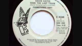 &quot;Took The Last Train&quot; David Gates