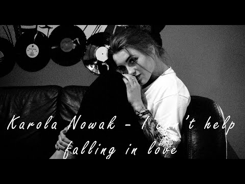 Karola Nowak - I can’t help falling in love