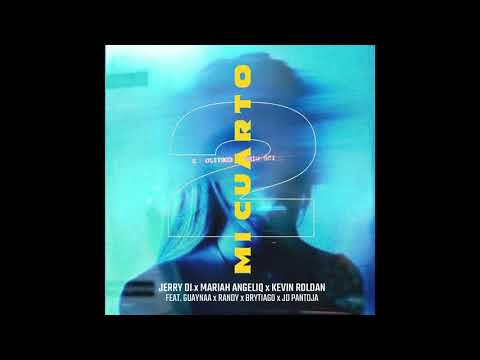 Mi Cuarto (Remix) - Jerry Di, JD Pantoja, Randy, Mariah Angeliq, Kevin Roldan, Guaynaa, Brytiago