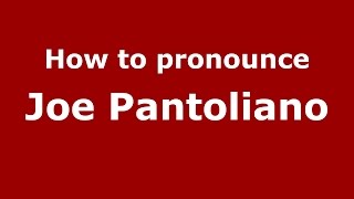 How to pronounce Joe Pantoliano