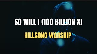 So Will I (100 Billion X) (Lyrics Video)  - Hillsong Worship
