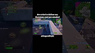 Bro tried to follow my footsteps and got smoked #fortnite #fortnitememes #fortniteclips #shorts