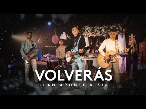 Volverás - Juan Aponte & 316