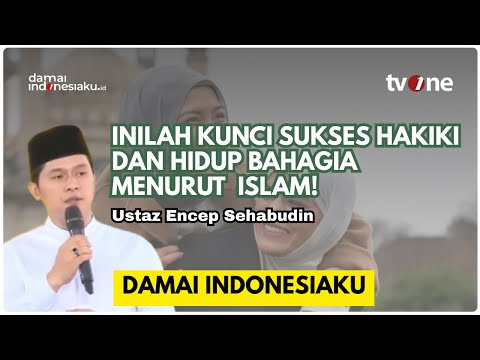 Inilah Kunci Sukses Hakiki dan Hidup Bahagia Menurut Islam! | USTAZ ENCEP SEHABUDIN