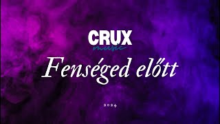 CRUX - Fenséged előtt (Official Lyric Video)