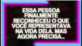 ESSA PESSOA FINALMENTE RECONHECEU O QUE VOCÊ REPRESENTAVA NA VIDA DELA. MAS AGORA PRECISA…
