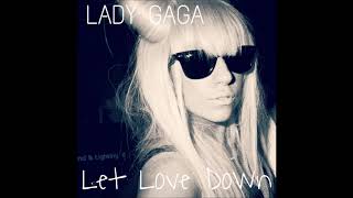 Lady Gaga - Let Love Down (Audio)