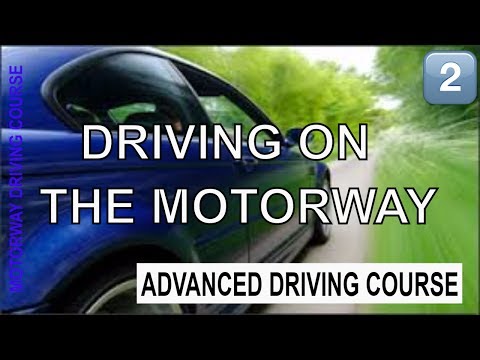 ADVANCED DRIVING: Driving on the Motorway (Freeway)  Part 2 of 3