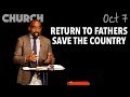 Return To Fathers To Save The Country Church Oct 7 18