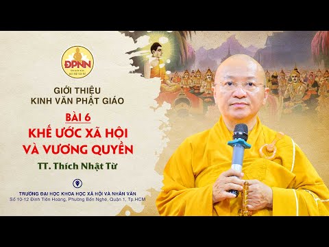 Bài 6: Khế ước xã hội và vương quyền - Thầy Nhật Từ giảng môn Kinh văn Phật giáo