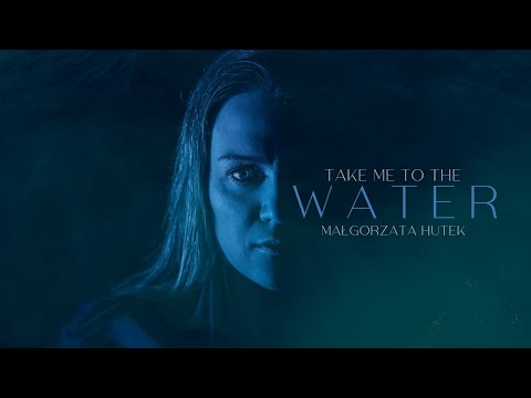 Małgorzata Hutek - Take Me to the Water