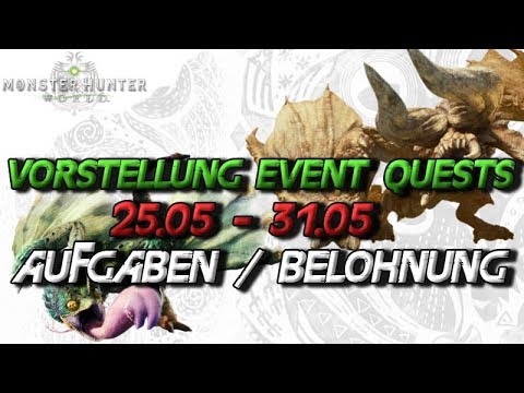Monster Hunter World - Vorstellung der neuen Event Quests, 25.05-31.05, Aufgaben/Belohnungen - MHW