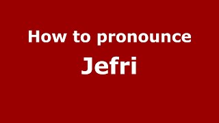 How to pronounce Jefri