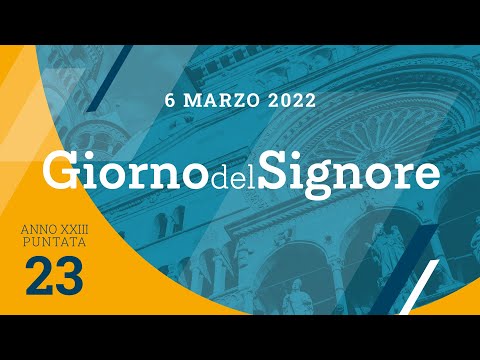23. Giorno del Signore - Domenica 6 marzo 2022