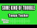 Tanya Tucker - Some Kind of Trouble (Karaoke Version)