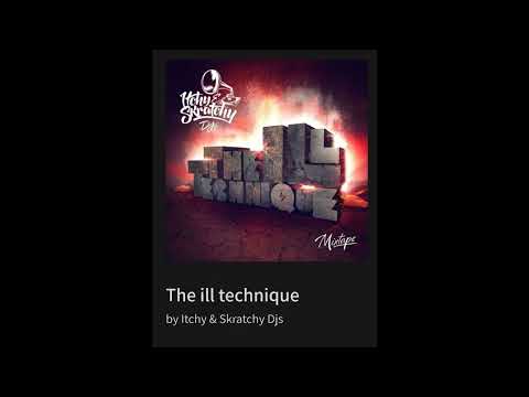 The ill technique By Itchy & Skratchy Djs