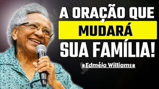 A INTERCESSÃO QUE MUDARÁ O DESTINO DA SUA FAMÍLIA: O PODER DA ORAÇÃO | MISSIONÁRIA EDMÉIA WILLIAMS