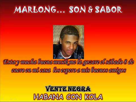 Vente Negra - Habana Con Kola - Marlong Son y Sabor